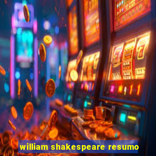 william shakespeare resumo